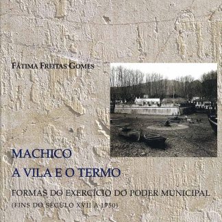 Machico a Vila e o termo: formas de exercíciodo Poder Municipal (fins do século XVII a 1750)