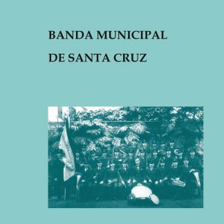 Banda Municipal de Santa Cruz: 125 Anos de Memórias