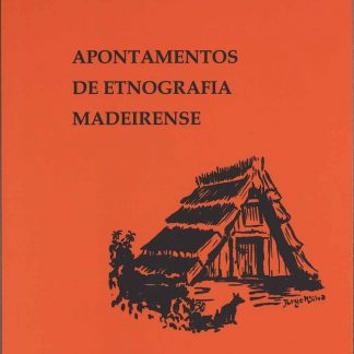 Apontamentos de Etnografia Madeirense (São Jorge e Norte da Ilha da Madeira)