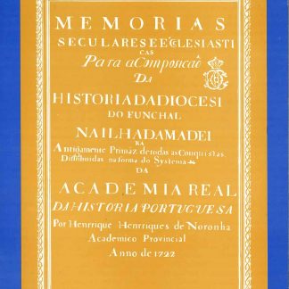 Memórias Seculares e Eclesiásticas para a Composição da História da Diocese do Funchal