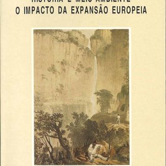 História e Meio Ambiente, o Impacto da Expansão Europeia