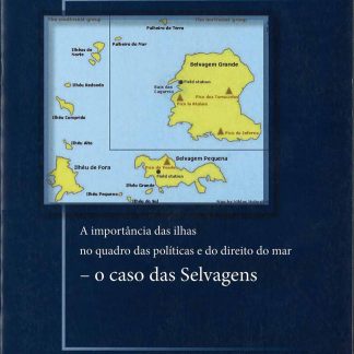 A importância das ilhas no quadro das políticas e do direito do mar – o caso das Selvagens